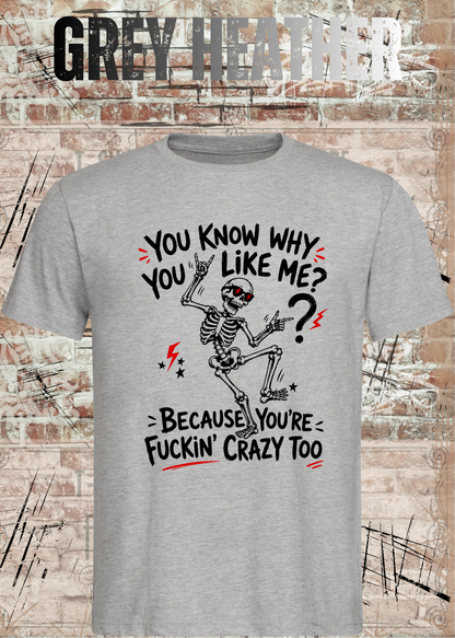 You Know Why You Like Me? – Rockiges Skelett T-Shirt