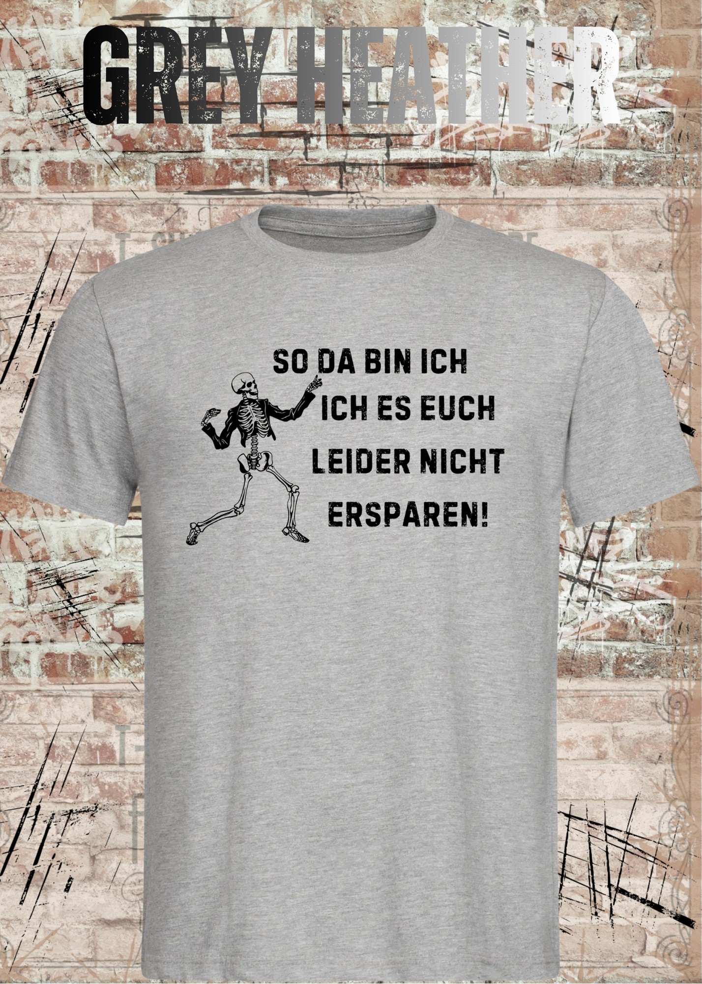 So da bin ich – Ich es euch leider nicht ersparen! Skelett Sprüche T-Shirt Unisex