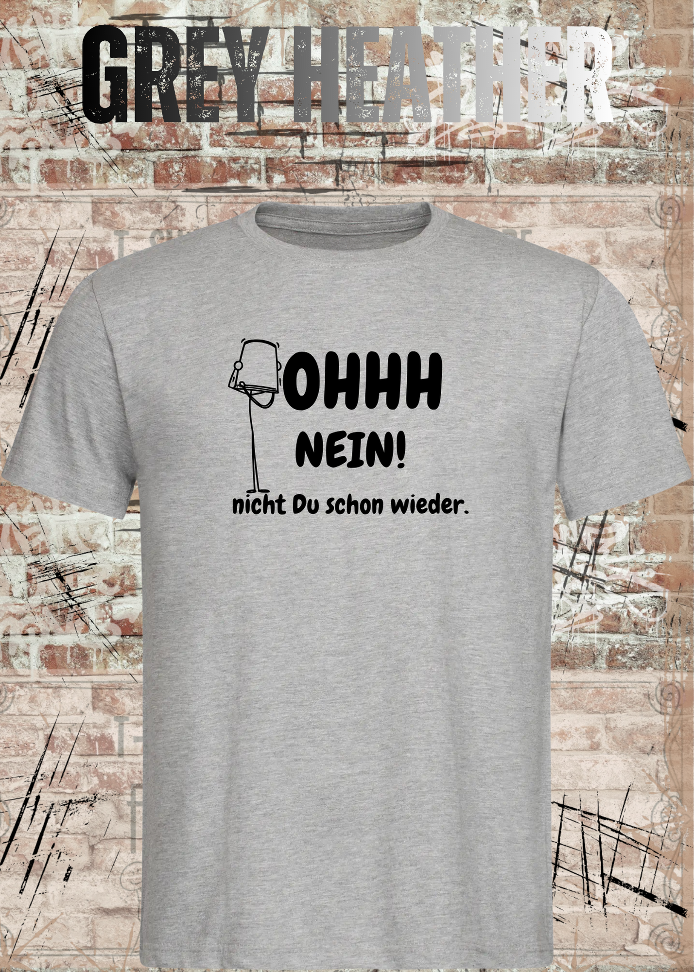 OHHH NEIN! Nicht Du schon wieder – Lustiges Unisex T-Shirt | Witziger Spruch Humor Shirt