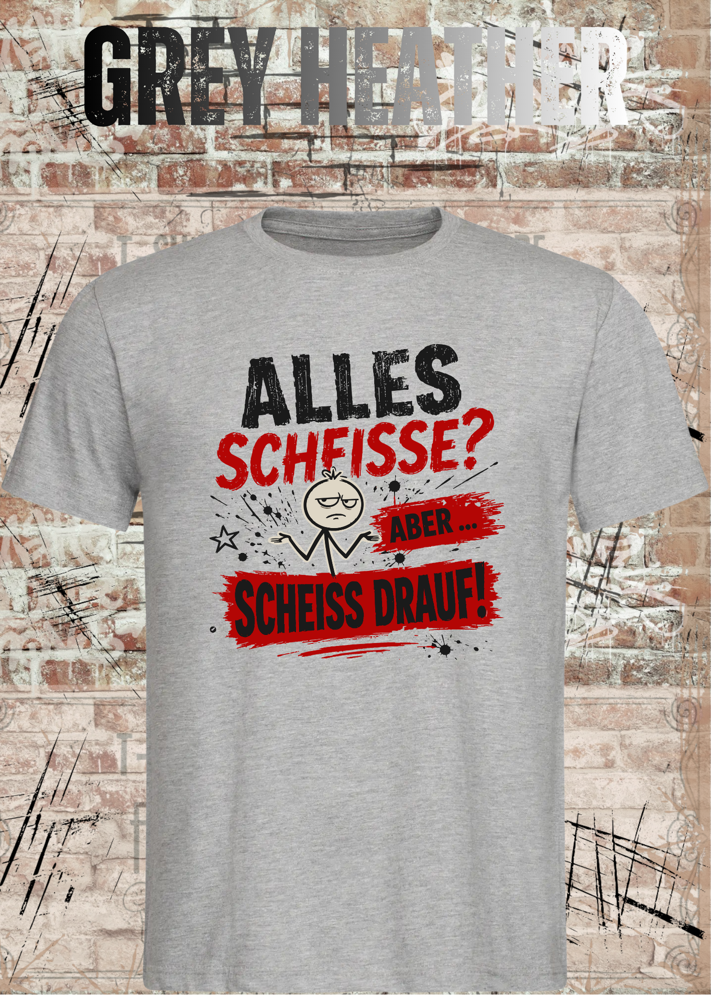 Alles Scheiße T-Shirt – Aber scheiß drauf!