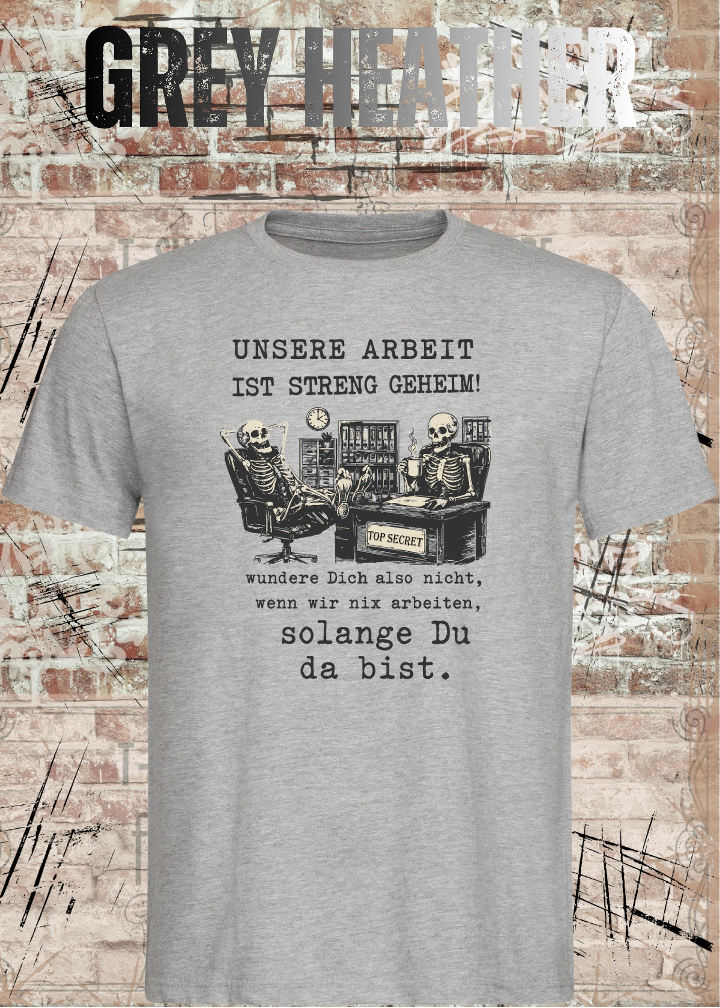 Unsere Arbeit ist streng geheim – Lustiges Büro Skelett T-Shirt | Fun Shirt für Kollegen