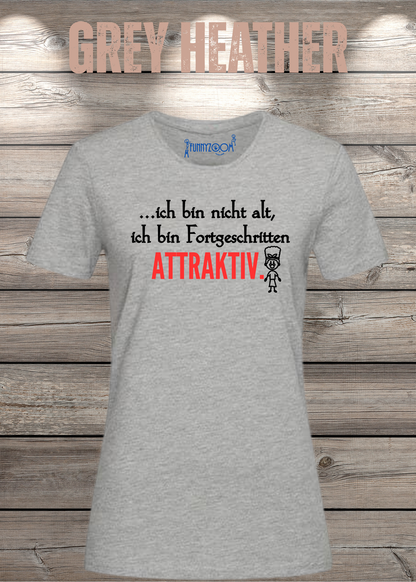 Ich bin nicht alt – ich bin fortgeschritten attraktiv! Damen T-Shirt in Grey Heather.