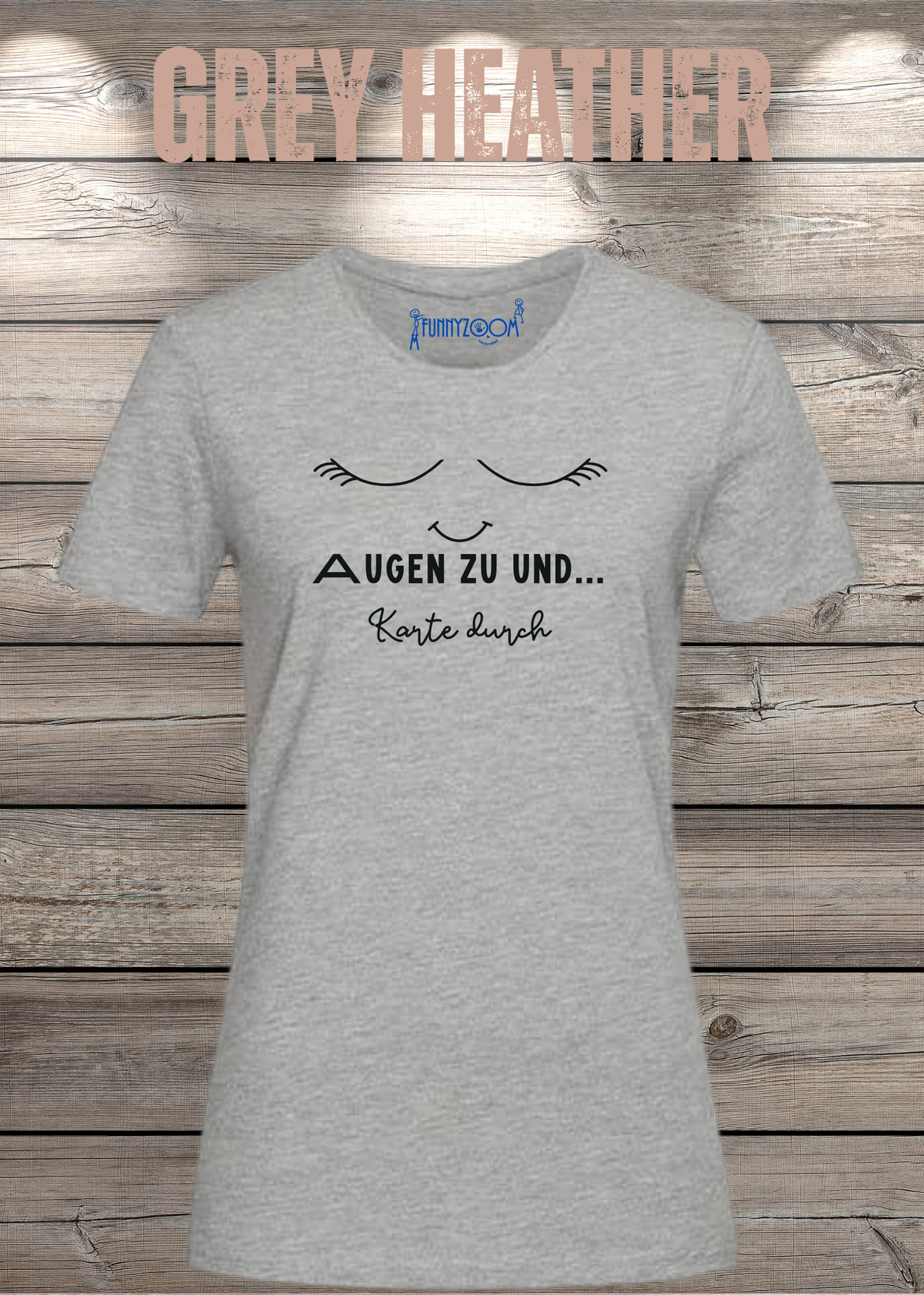 Damen T-Shirt Augen zu und Karte durch - Witzige Sprüche Geschenkidee - Lustige T-Shirts Freizeit viele Farben