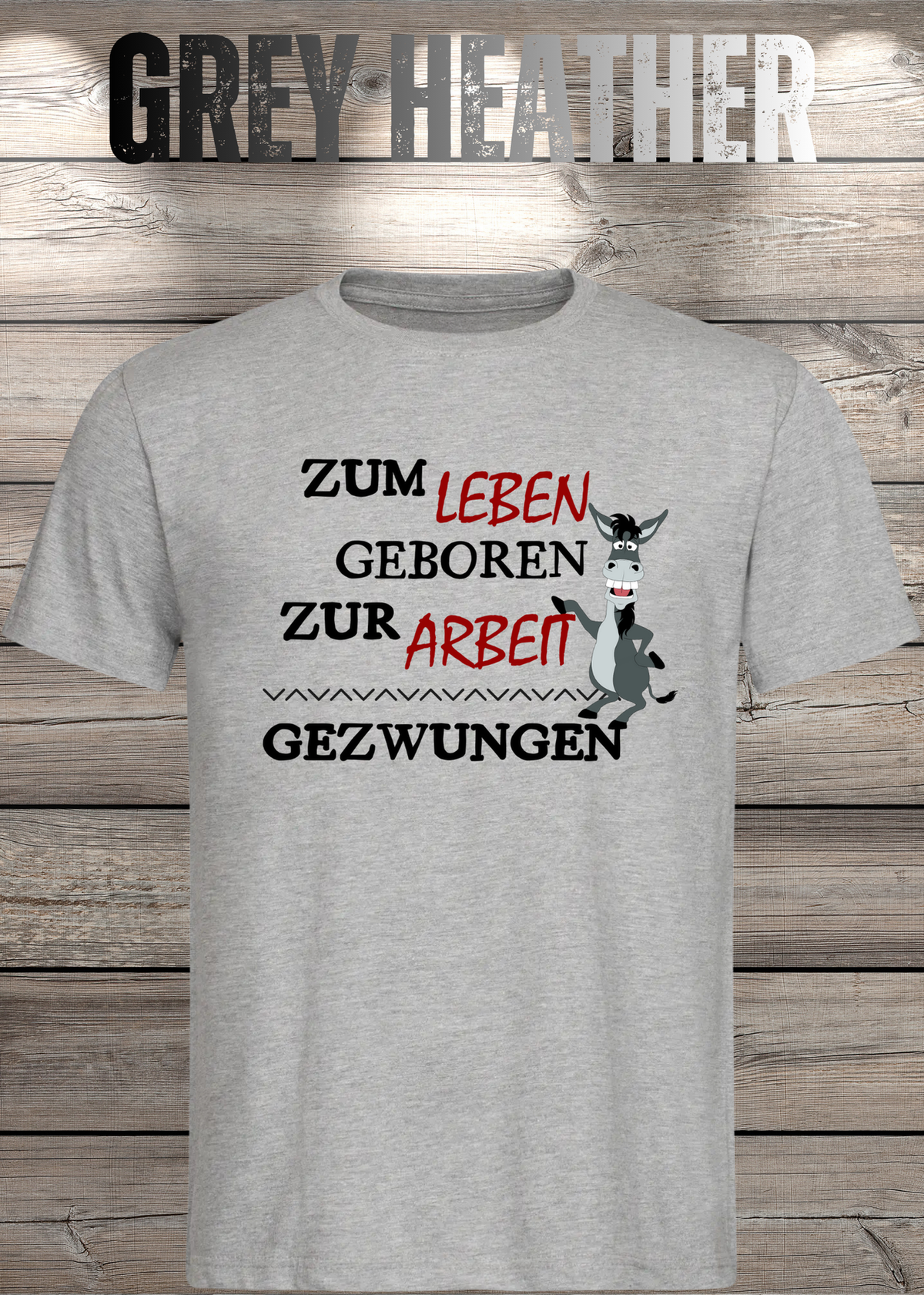 Unisex-T-Shirt „Zum Leben geboren zur Arbeit gezwungen“ in Grey Heather.