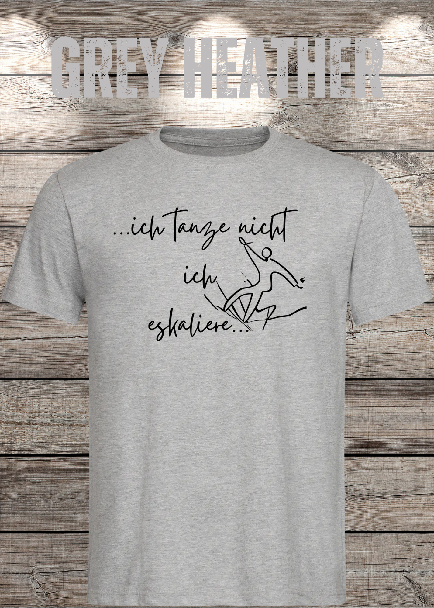 T-Shirt ich tanze nicht ich eskaliere Witziges T-Shirt mit Spruch Geschenkidee Party T-Shirt Lustiges Unisex T-Shirt