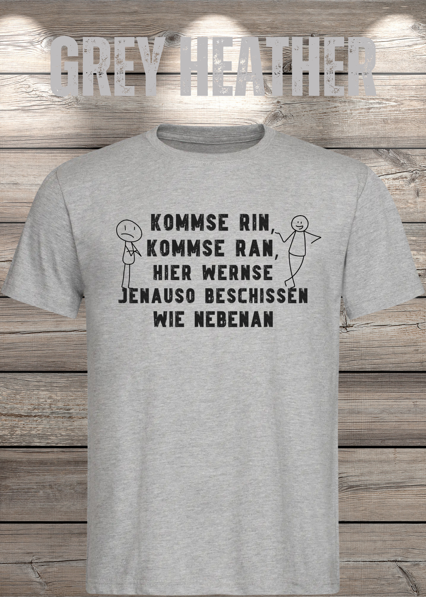 T-Shirt kommse rin kommse ran hier wernse jenauso beschissen wie nebenan Witziger Spruch Geschenkidee Freizeit T-Shirt Unisex