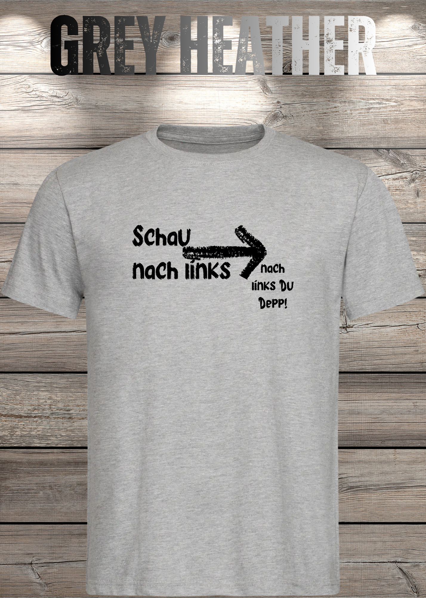 T-Shirt 'Schau nach links, nach links du Depp' - Witziges Spruch-Shirt für Geduldige