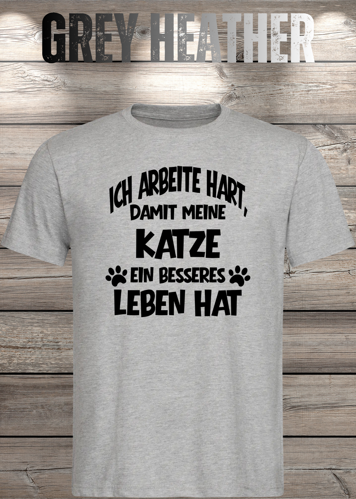 Unisex T-Shirt: Ich arbeite hart, damit meine Katze ein besseres Leben hat