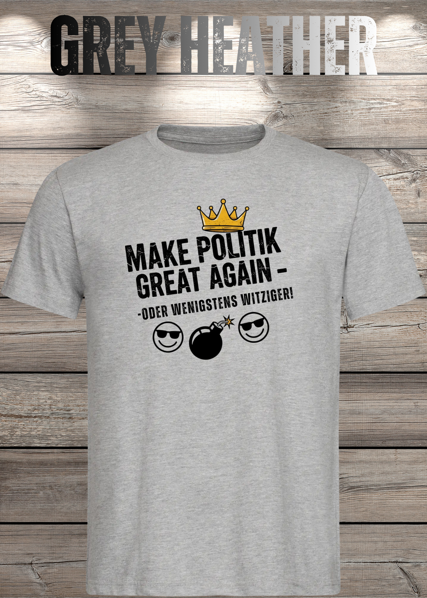 Unisex T-Shirt make politik great again oder wenigstens witziger