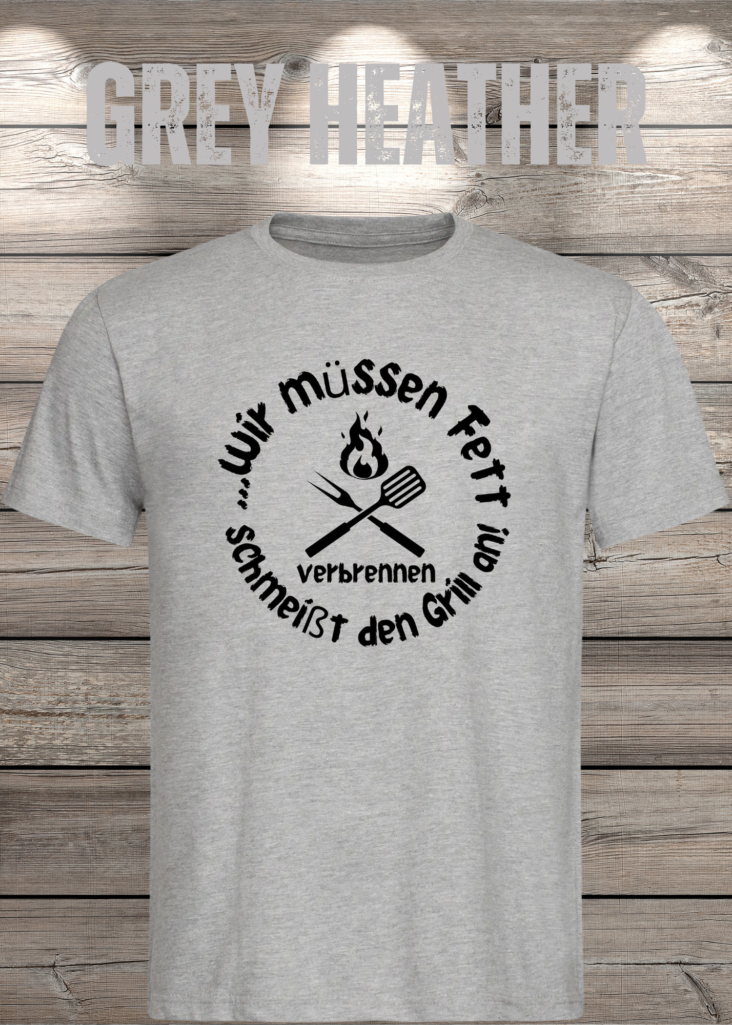 T-Shirt Wir müssen Fett verbrennen schmeißt den Grill an! Geschenkidee für Grillmeister Witziges T-Shirt mit Spruch Lustiges Unisex T-Shirt
