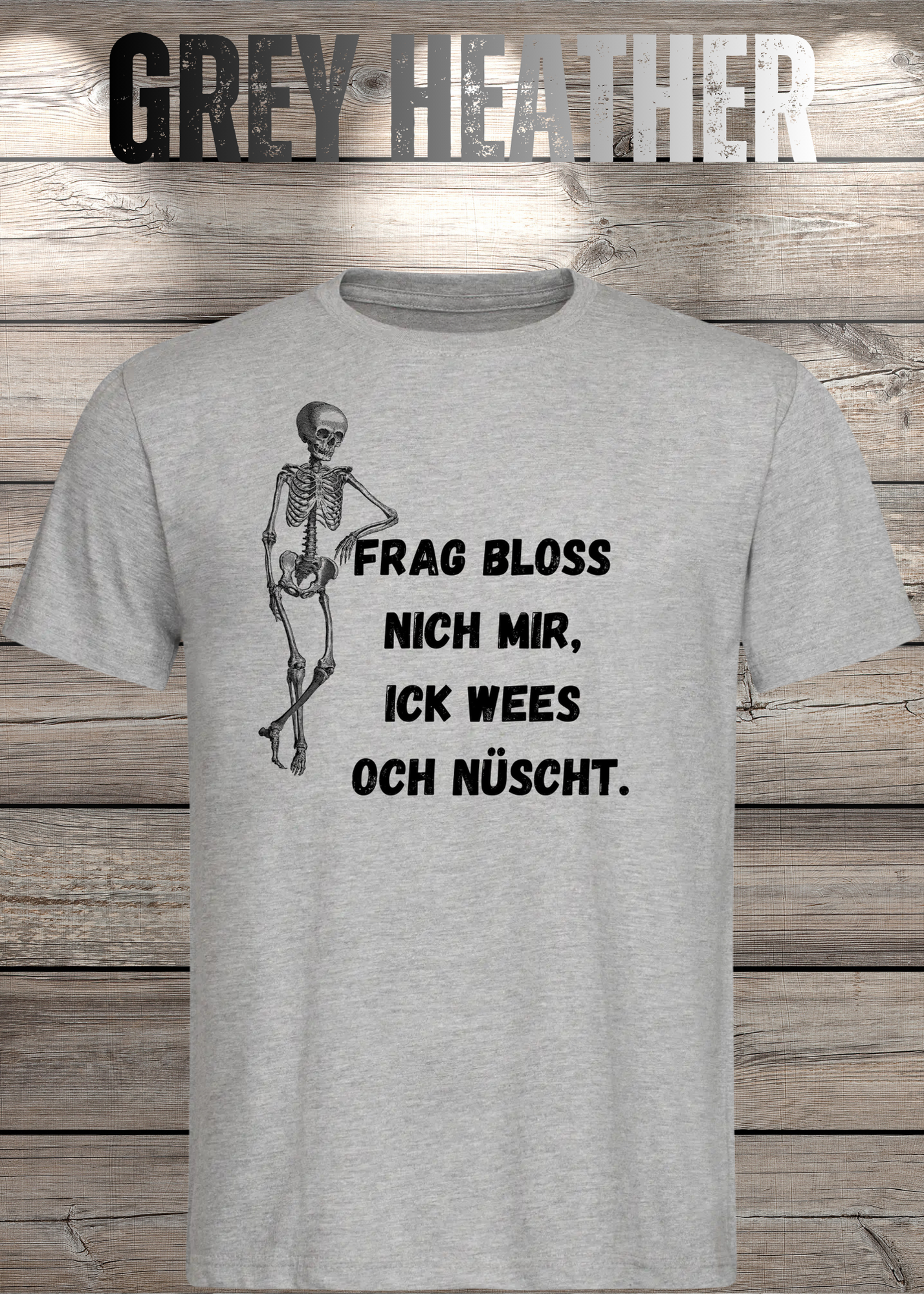 Frag bloss nich mir ick wees och nüscht T-Shirt - Berliner Spruch Unisex