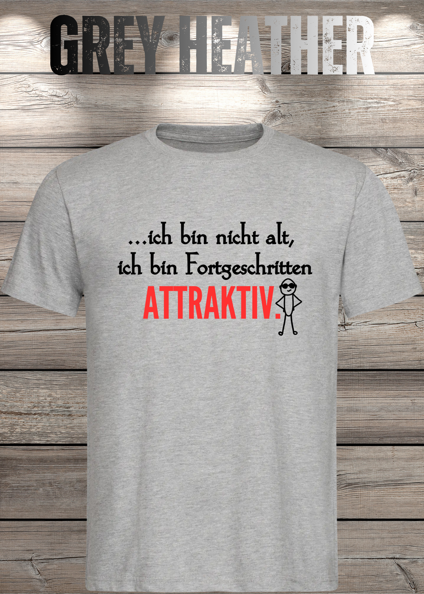 Ich bin nicht alt - ich bin fortgeschritten attraktiv! Herren T-Shirt