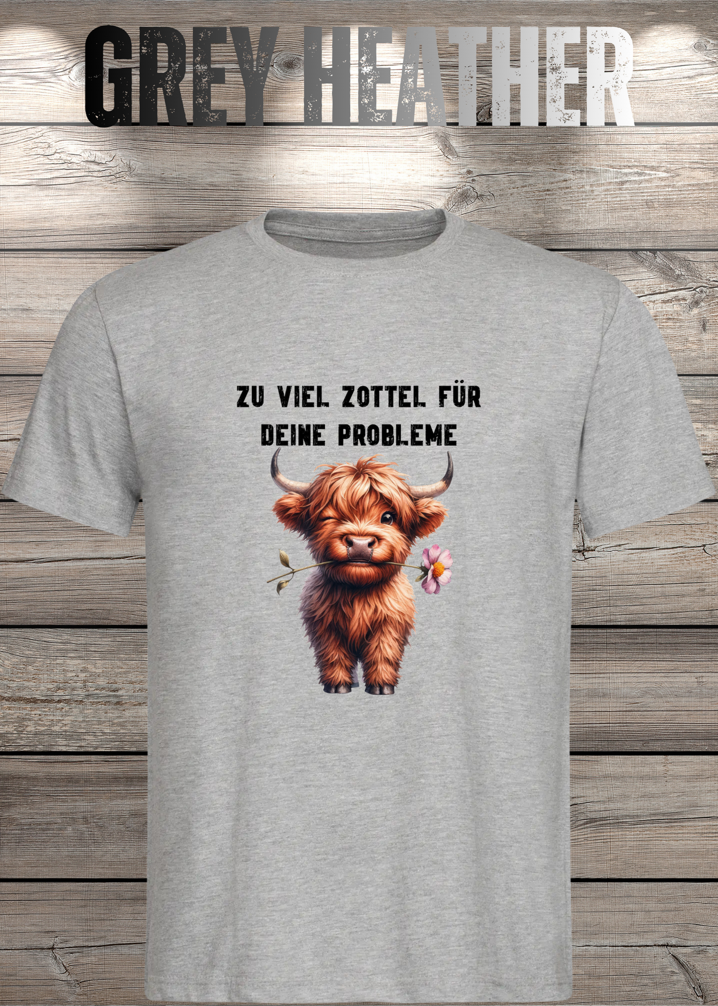 Highland Kuh Unisex T-Shirt - Zu viel Zottel für Deine Probleme!