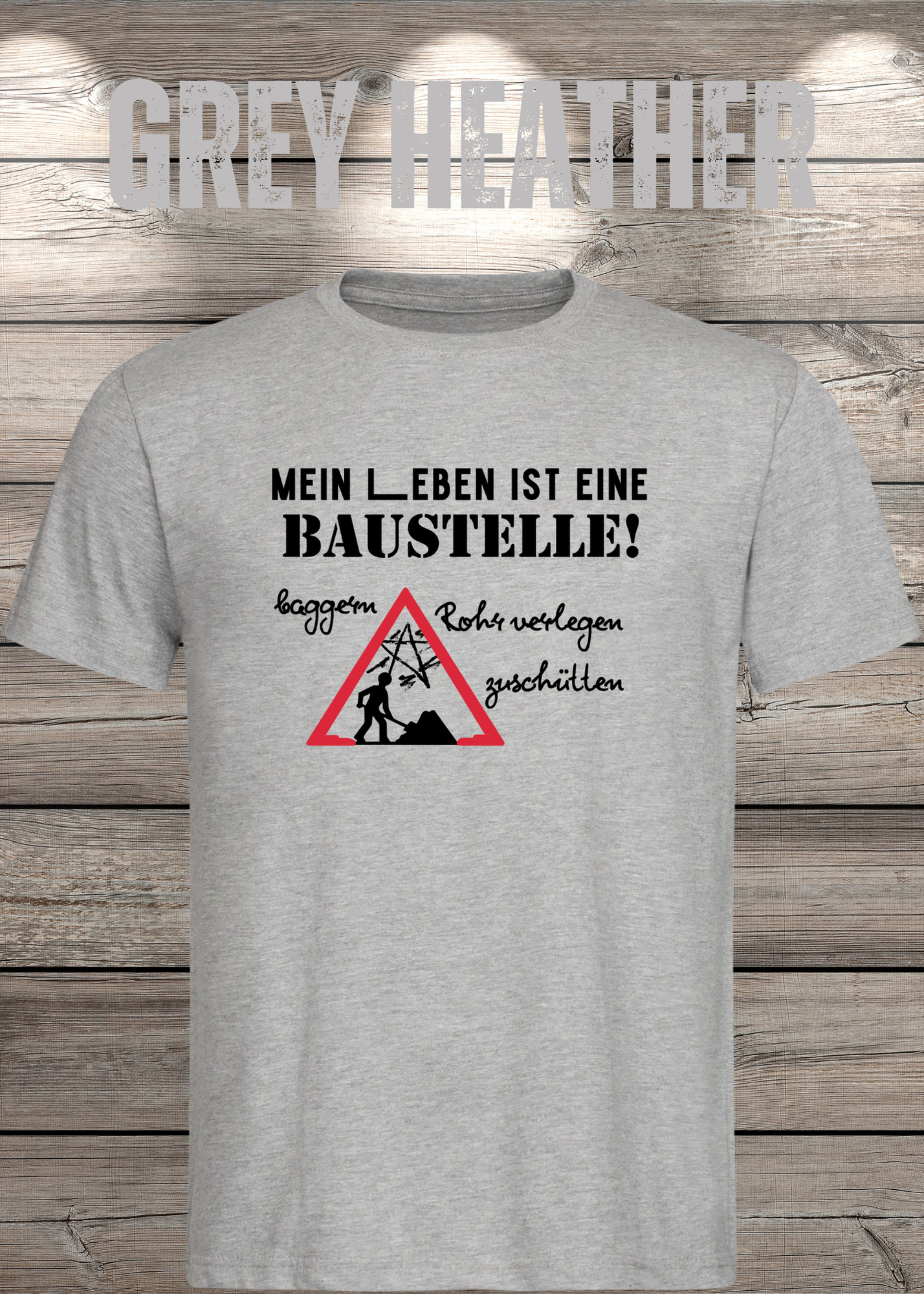 Herren T-Shirt Mein Leben ist eine Baustelle: baggern, rohr verlegen, zuschütten - Geschenkidee T-Shirt - Lustige Sprüche - Witziges T-Shirt