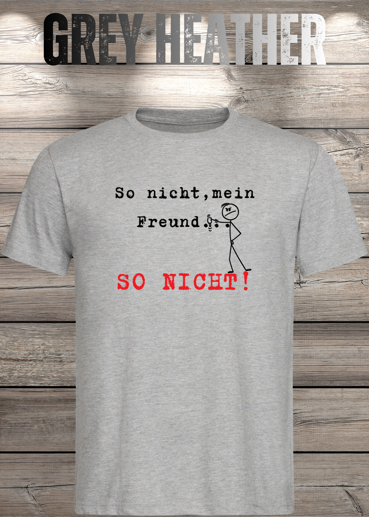 So nicht mein Freund so nicht T-Shirt - Witziges Statement Shirt - Lustige Geschenkidee - Unisex