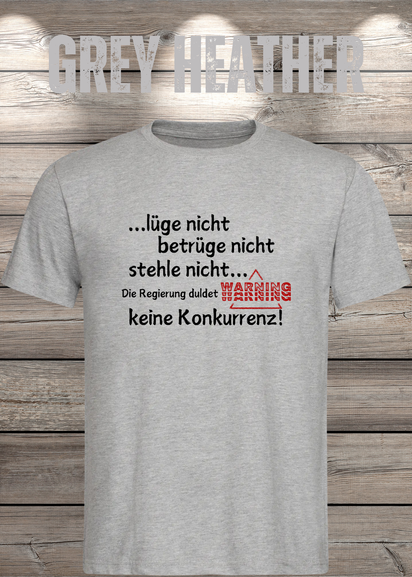 T Shirt lüge nicht, betrüge nicht, stehle nicht, die Regierung duldet keine Konkurrenz Regierung Spruch Unisex