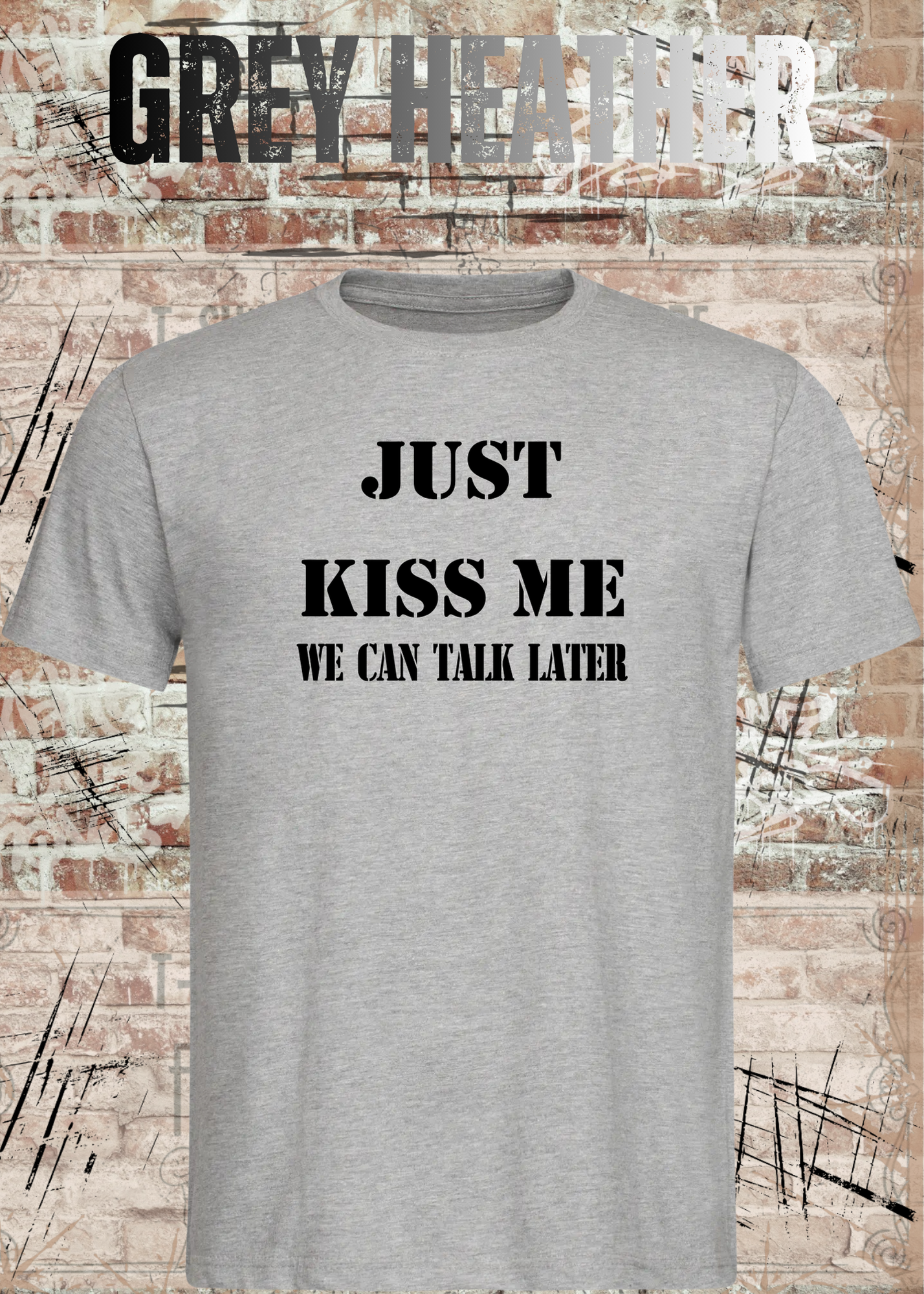 T-Shirt Just kiss me we can talk later – Lustiges Romantik Unisex Shirt