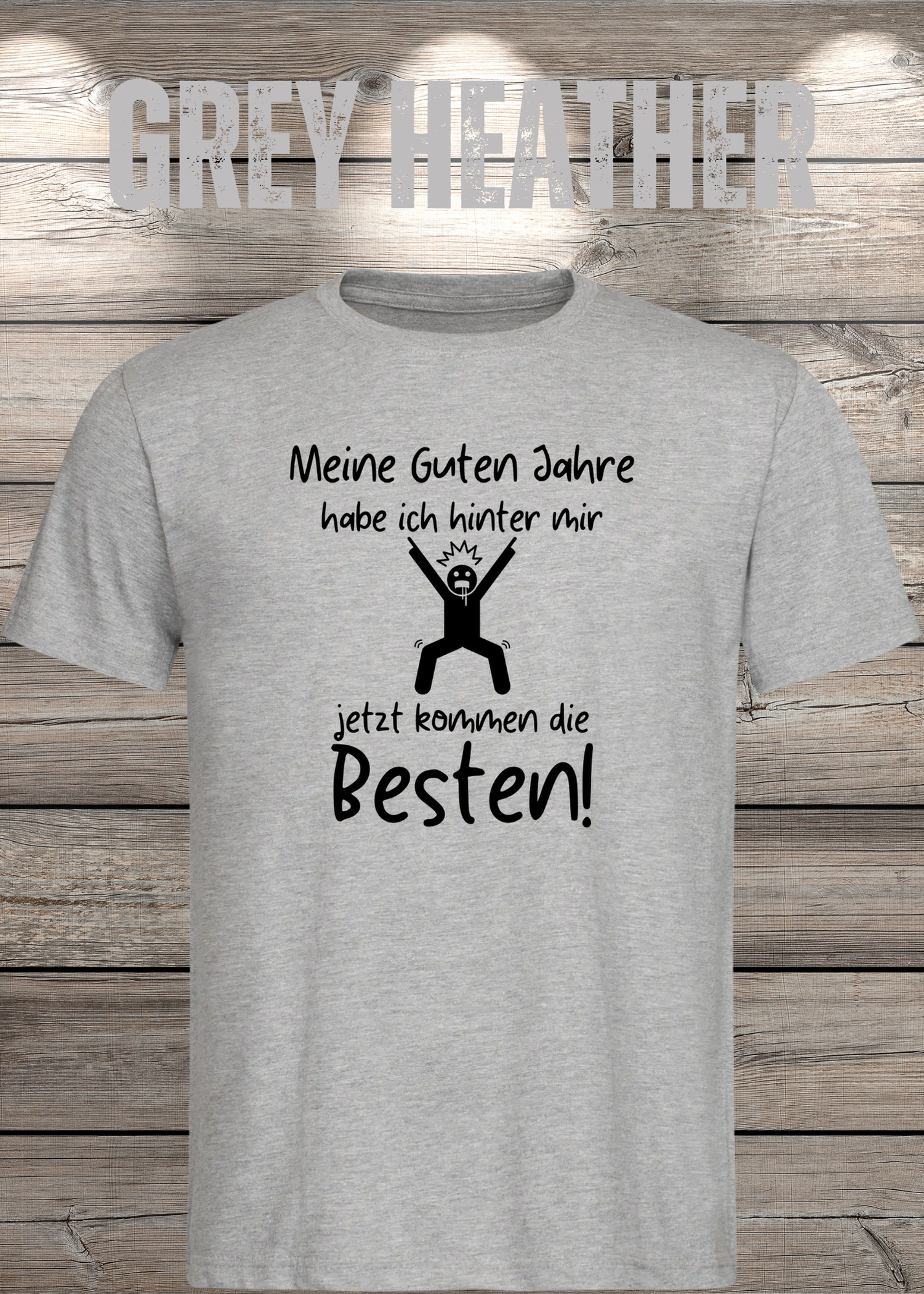 Meine guten Jahre habe ich hinter mir – Lustiges Rentner T-Shirt