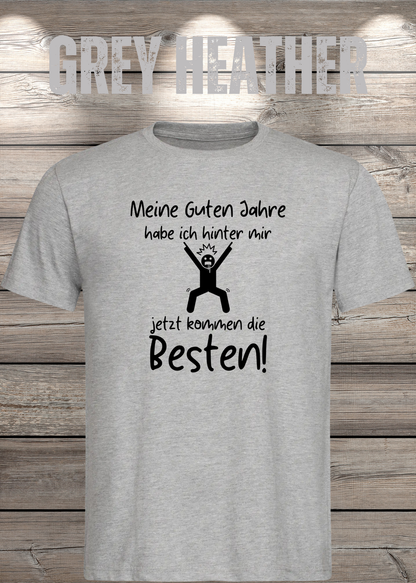 Unisex-T-Shirt „Meine guten Jahre habe ich hinter mir“ in Grey Heather.
