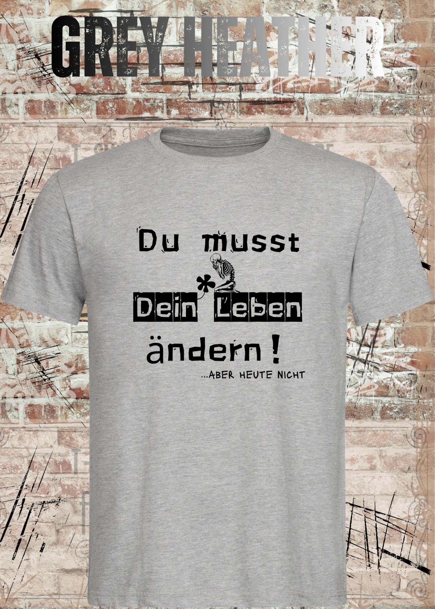 Du musst dein Leben ändern Shirt – …aber heute nicht Lustiges Statement T-Shirt