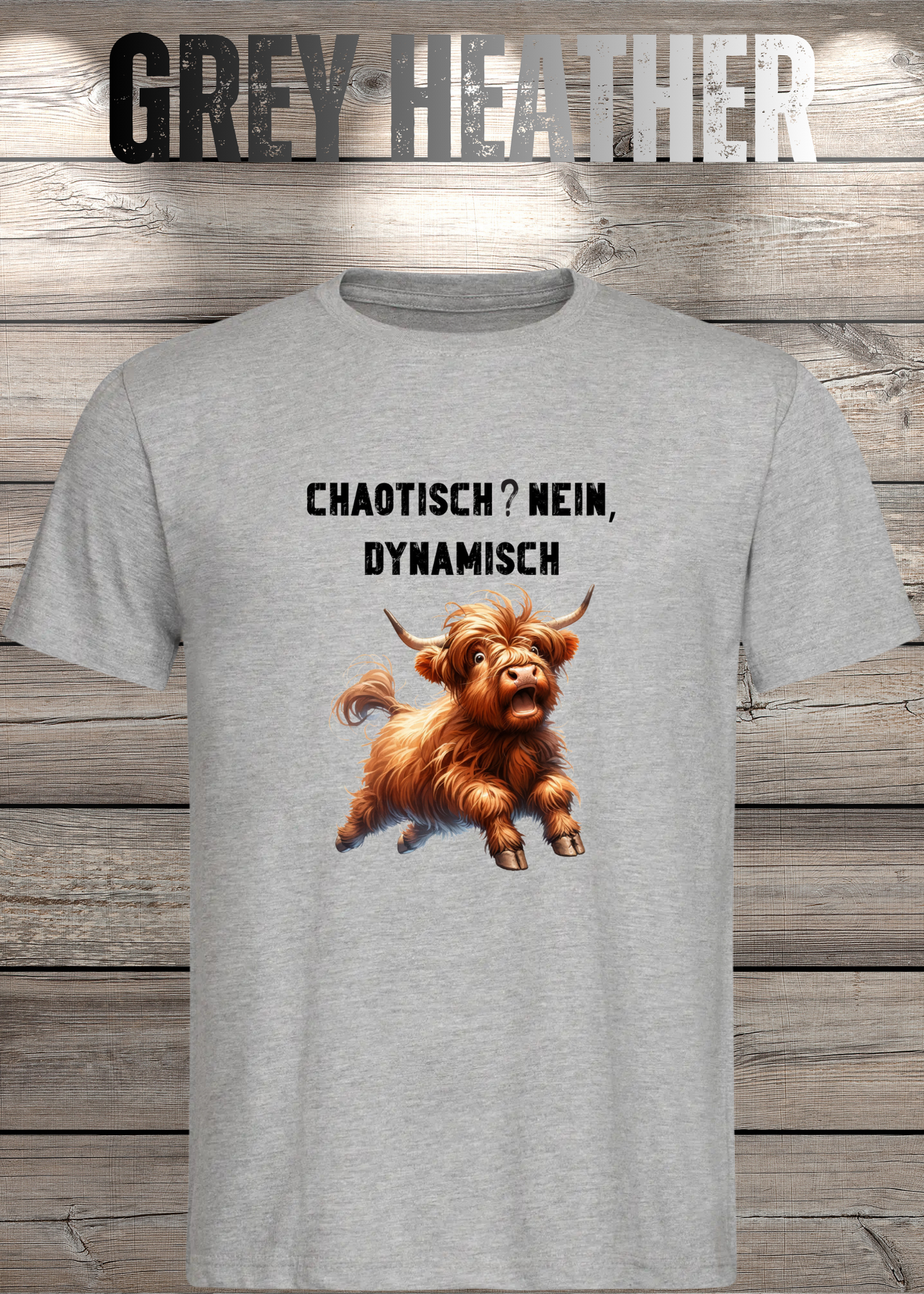 Highland Kuh Unisex T-Shirt - Chaotisch? Nein Dynamisch!
