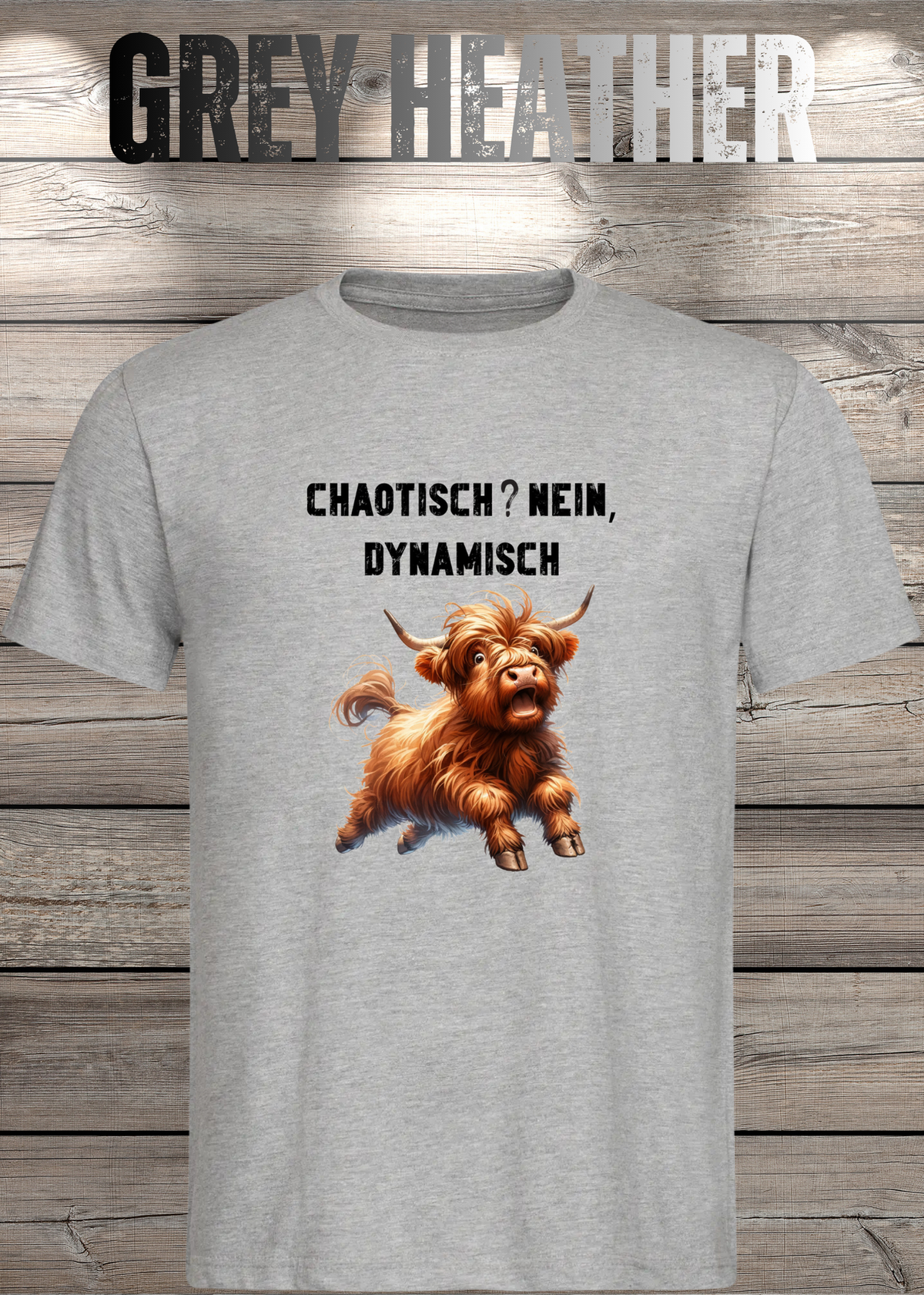 Unisex-T-Shirt „Chaotisch? Nein, dynamisch!“ in Grey Heather.
