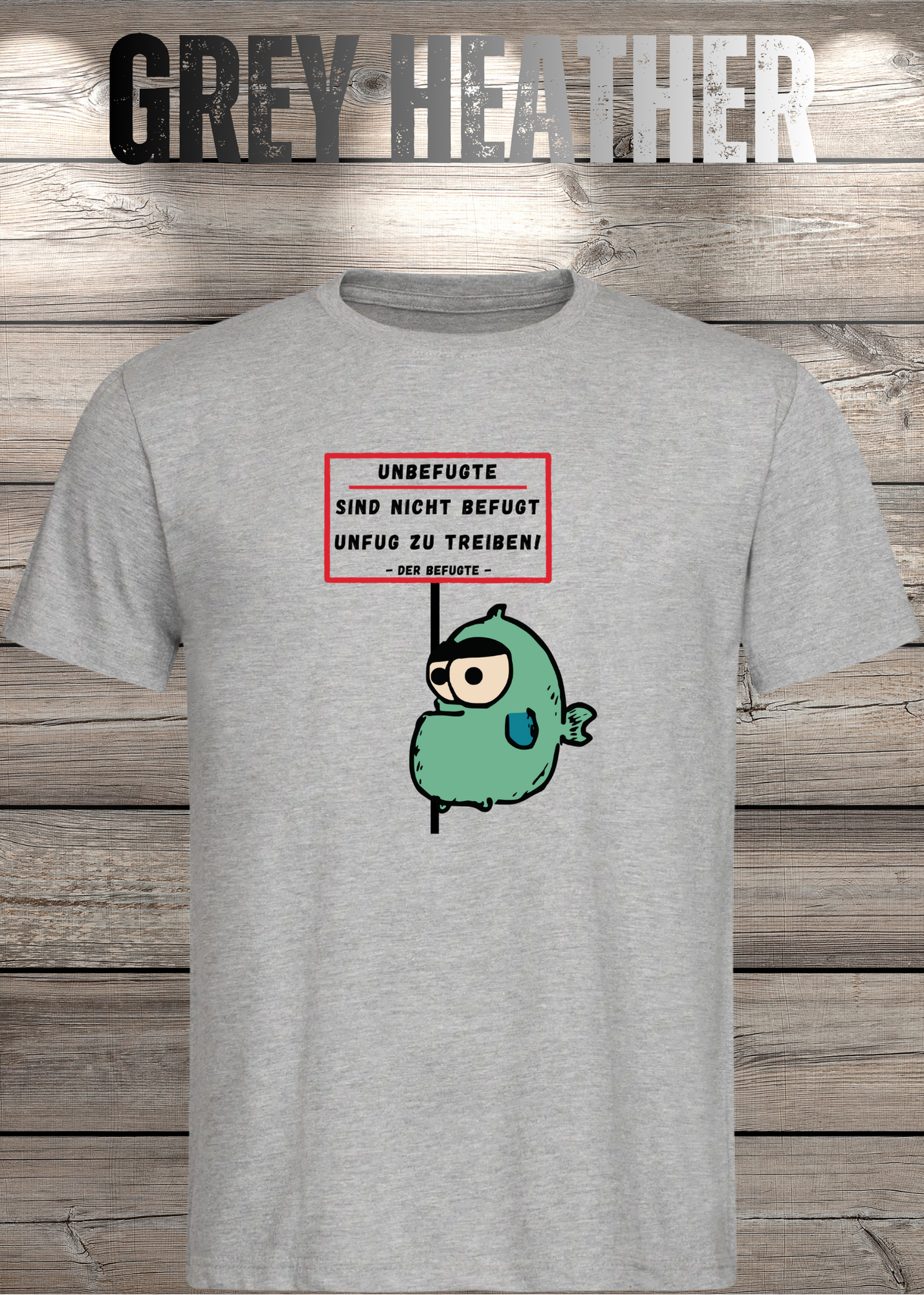 Unbefugte sind nicht befugt Unfug zu treiben - Der Befugte Unisex T-Shirt