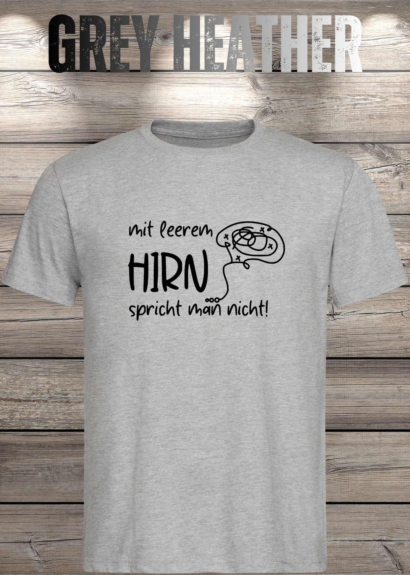 Mit leerem Hirn spricht man nicht! - Witziges Spruch T-Shirt