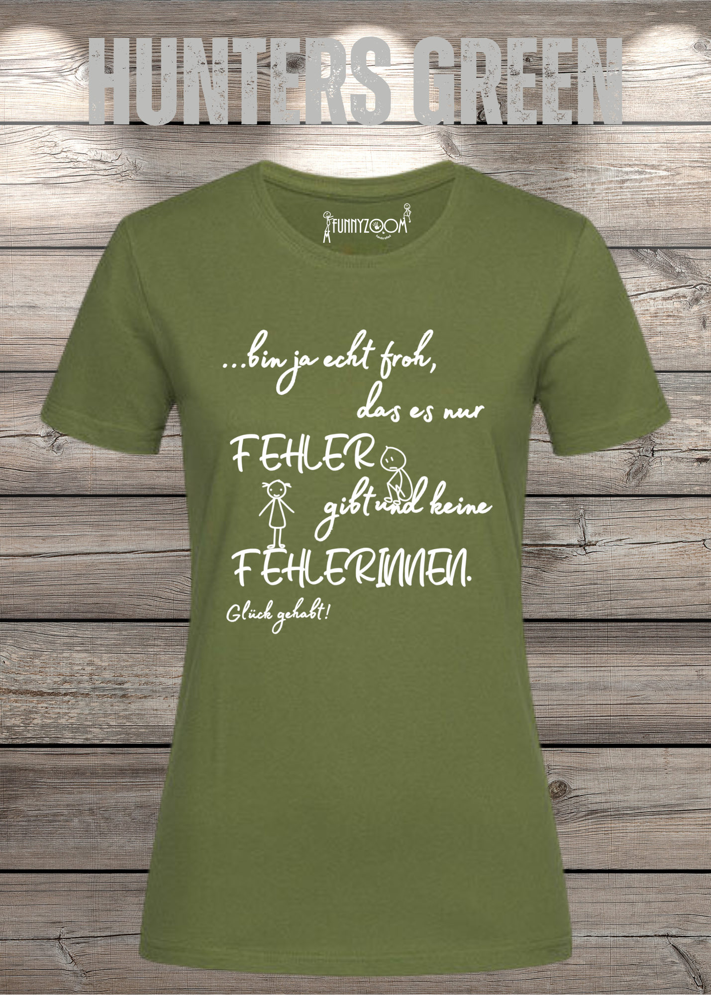 Damen T-Shirt 'Ich bin froh das es nur Fehler gibt und keine Fehlerinnen - Glück gehabt!'