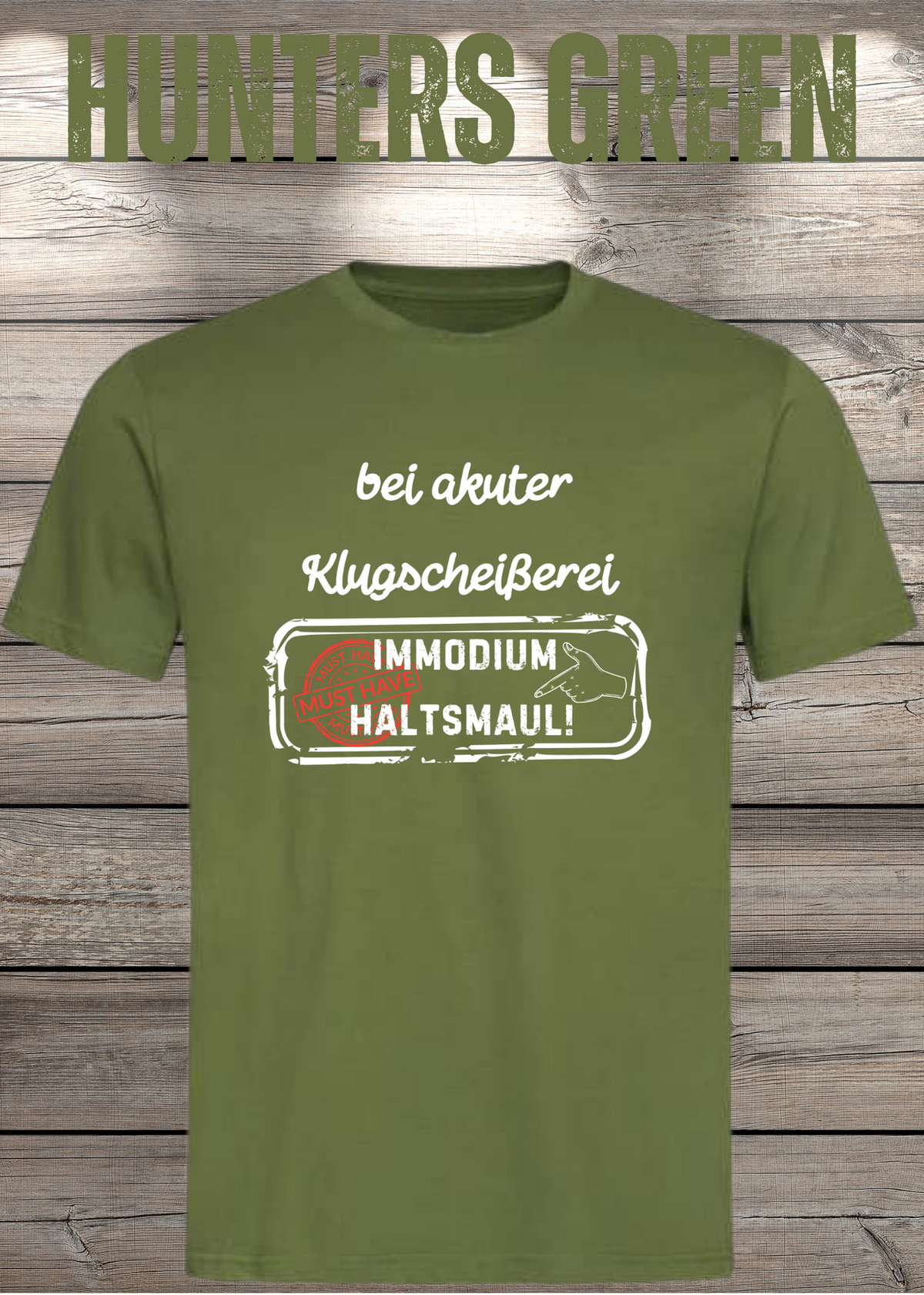 Unisex-T-Shirt „Bei akuter Klugscheisserei Immodium Halts Maul“ in Hunters Green.