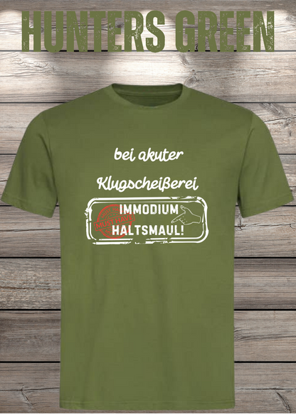 Unisex-T-Shirt „Bei akuter Klugscheisserei Immodium Halts Maul“ in Hunters Green.