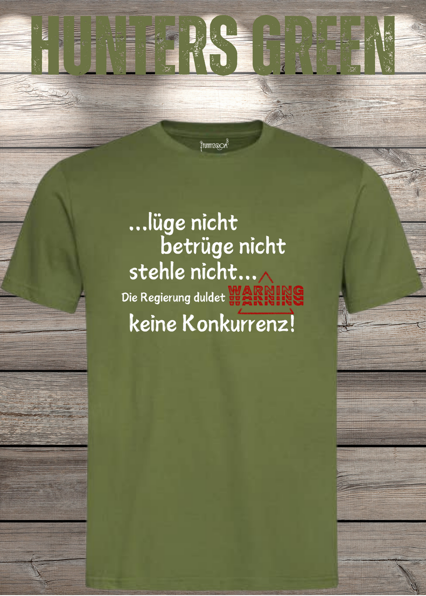 T Shirt lüge nicht, betrüge nicht, stehle nicht, die Regierung duldet keine Konkurrenz Regierung Spruch Unisex