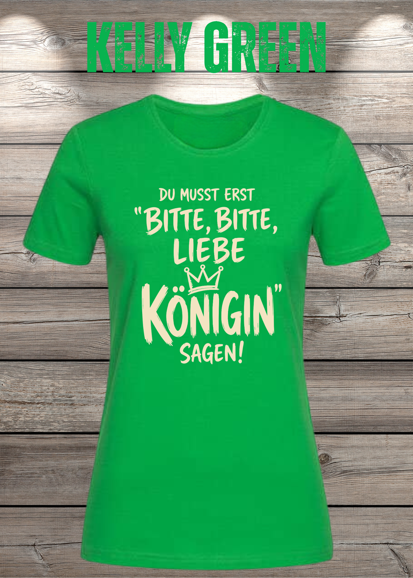 Du musst erst „Bitte, bitte, liebe Königin“ sagen! | Damen T-Shirt