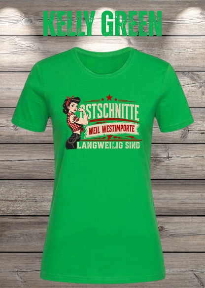 Ostschnitte Damen T-Shirt – Weil Westimporte langweilig sind