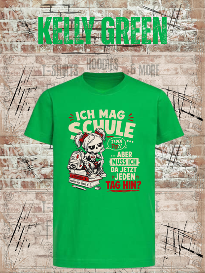 Ich mag Schule – aber muss ich da jetzt jeden Tag hin? Mädchen T-Shirt in Kelly Green.