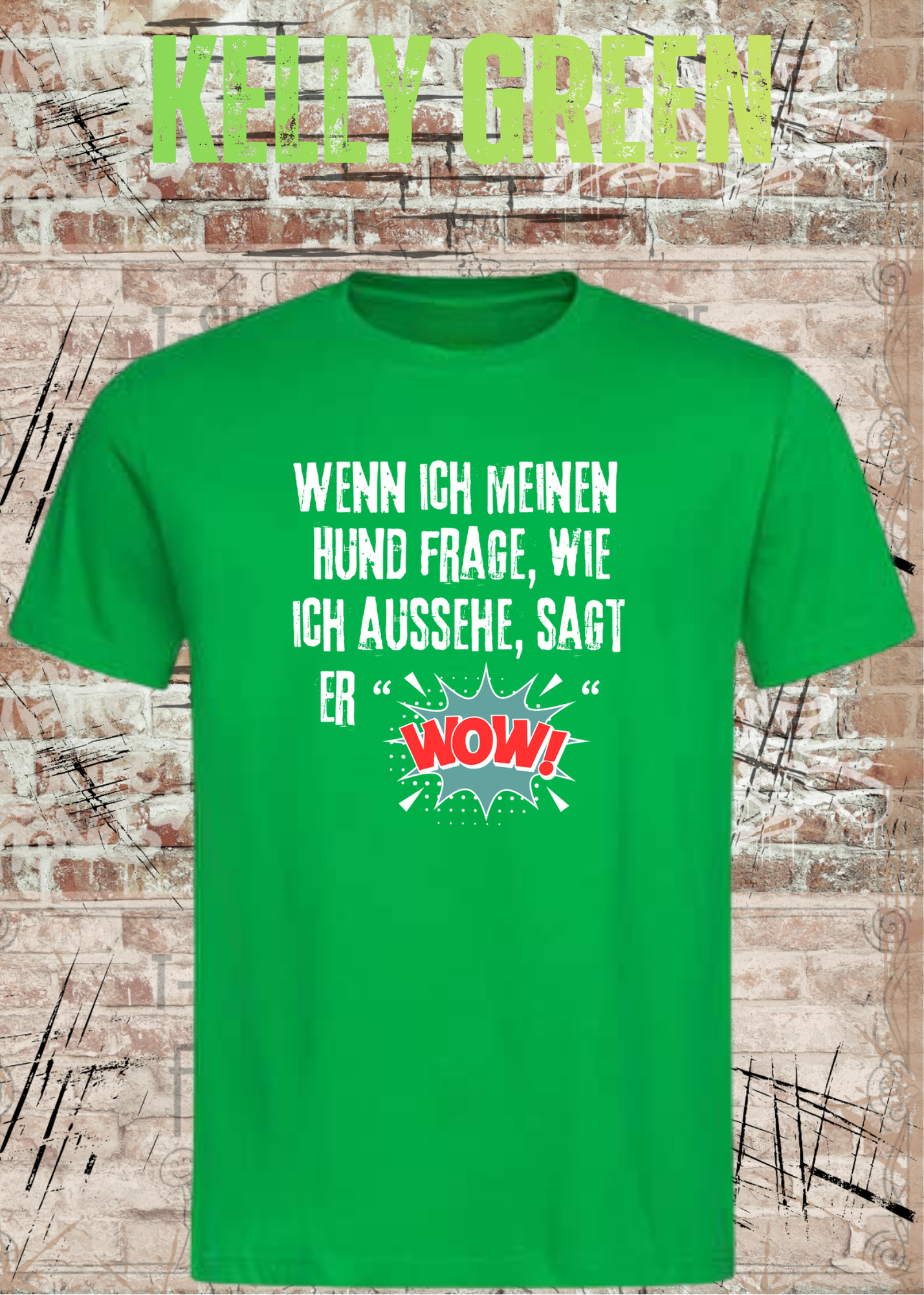 Wenn ich meinen Hund frage wie ich aussehe sagt er WOW! Unisex T-Shirt