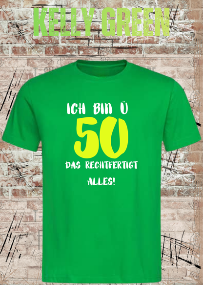 Ich bin Ü50 – Das rechtfertigt alles | Lustiges T-Shirt zum 50. Geburtstag