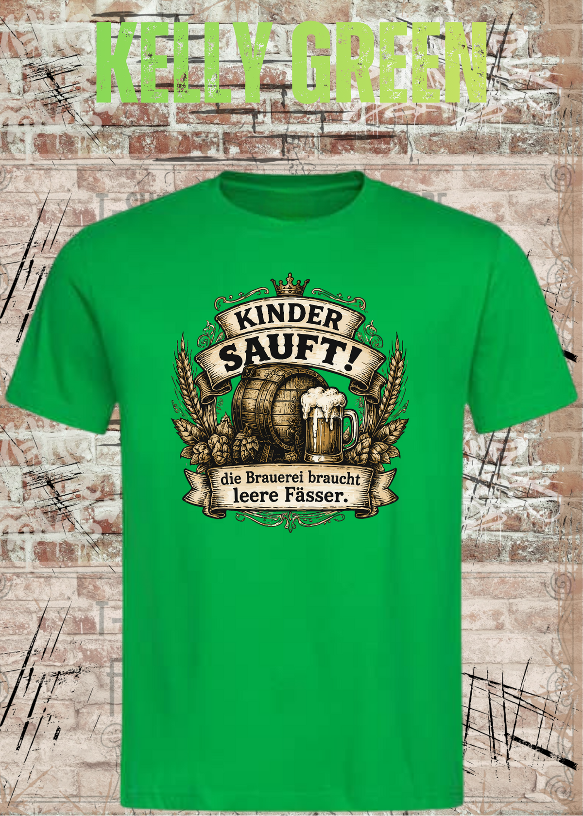 Unisex-T-Shirt „Kinder sauft! – Die Brauerei braucht leere Fässer“ in Kelly Green.