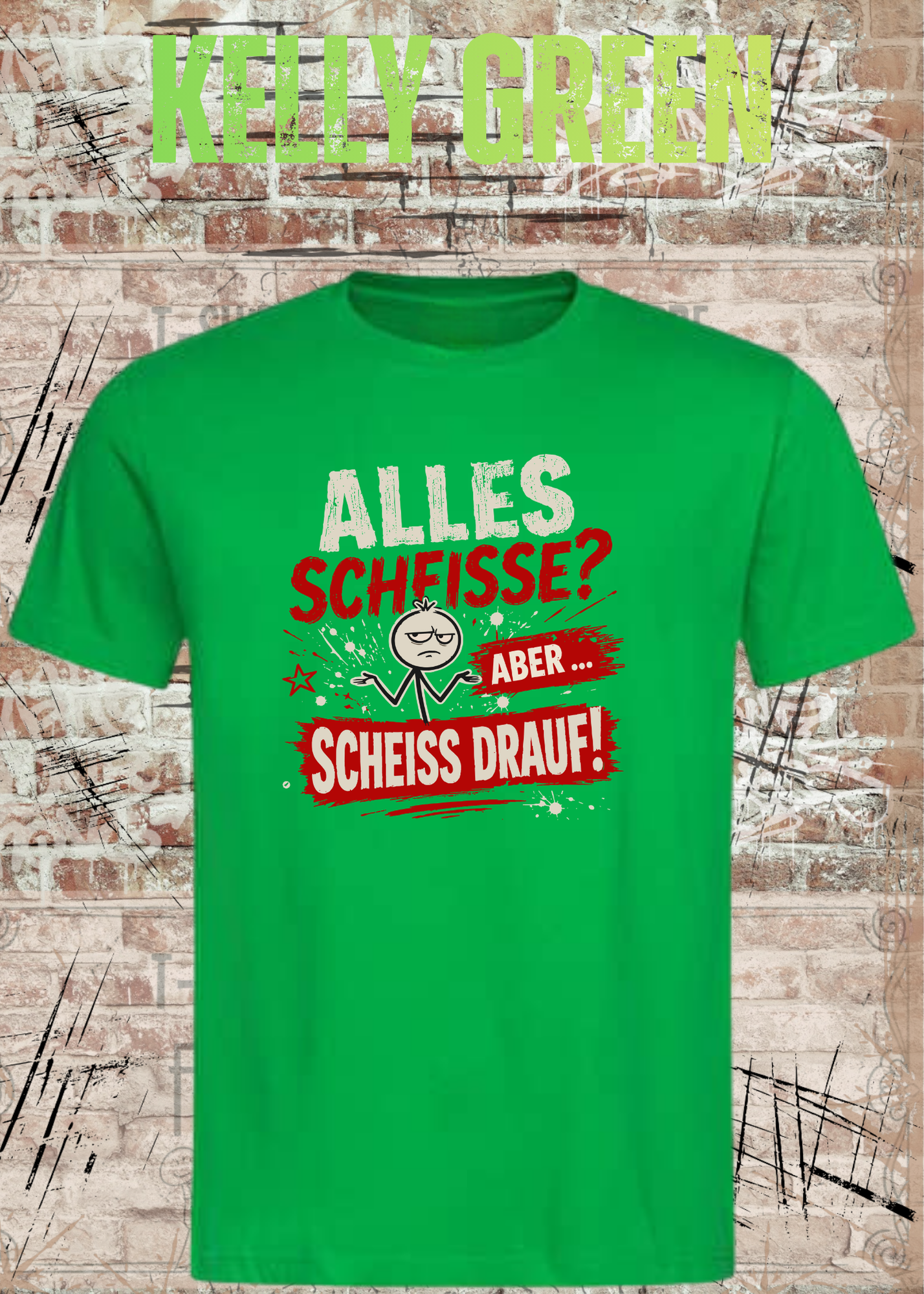 Alles Scheiße T-Shirt – Aber scheiß drauf!