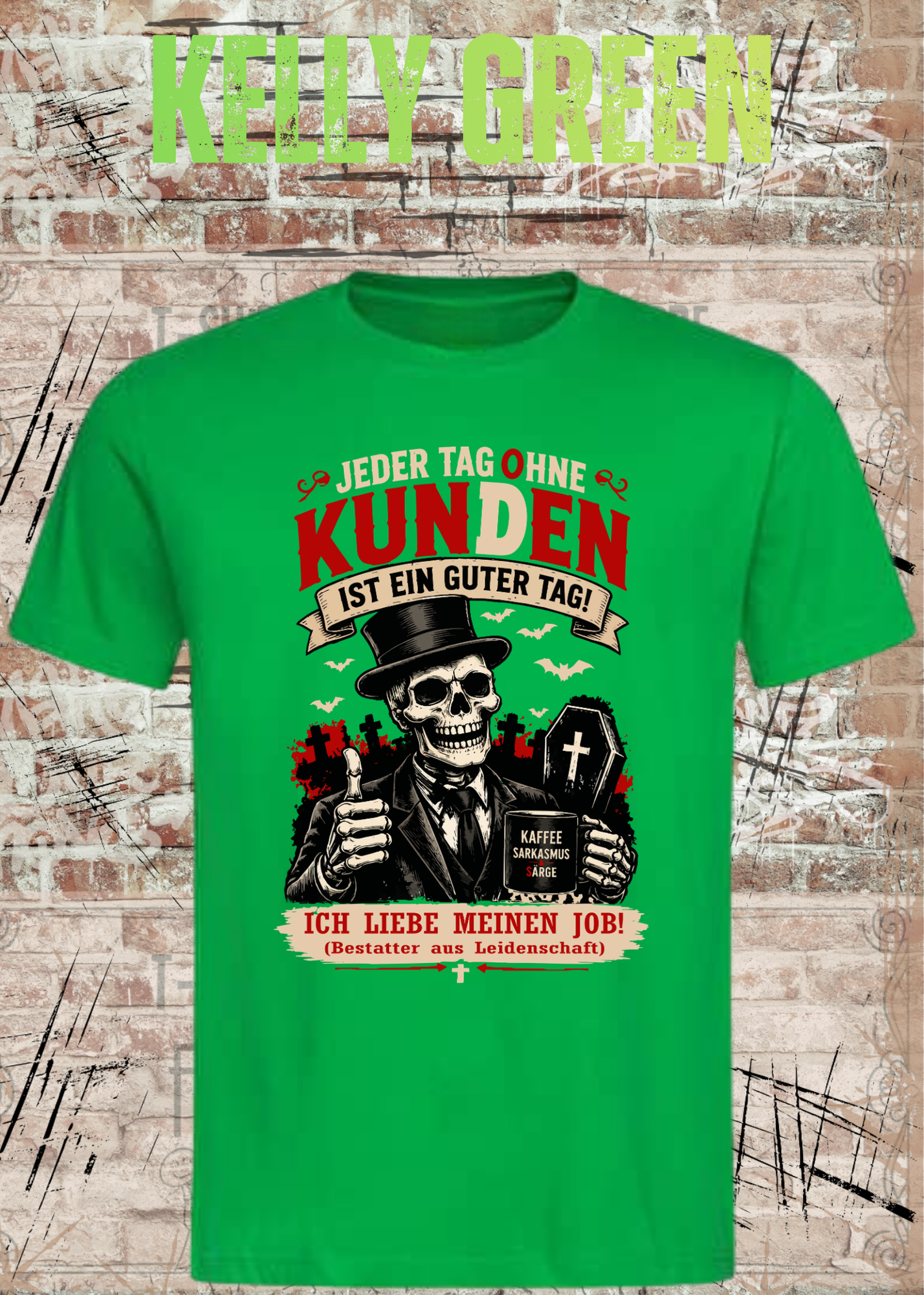 Bestatter T-Shirt – Jeder Tag ohne Kunden ist ein guter Tag | Lustiges Bestatter Shirt Unisex