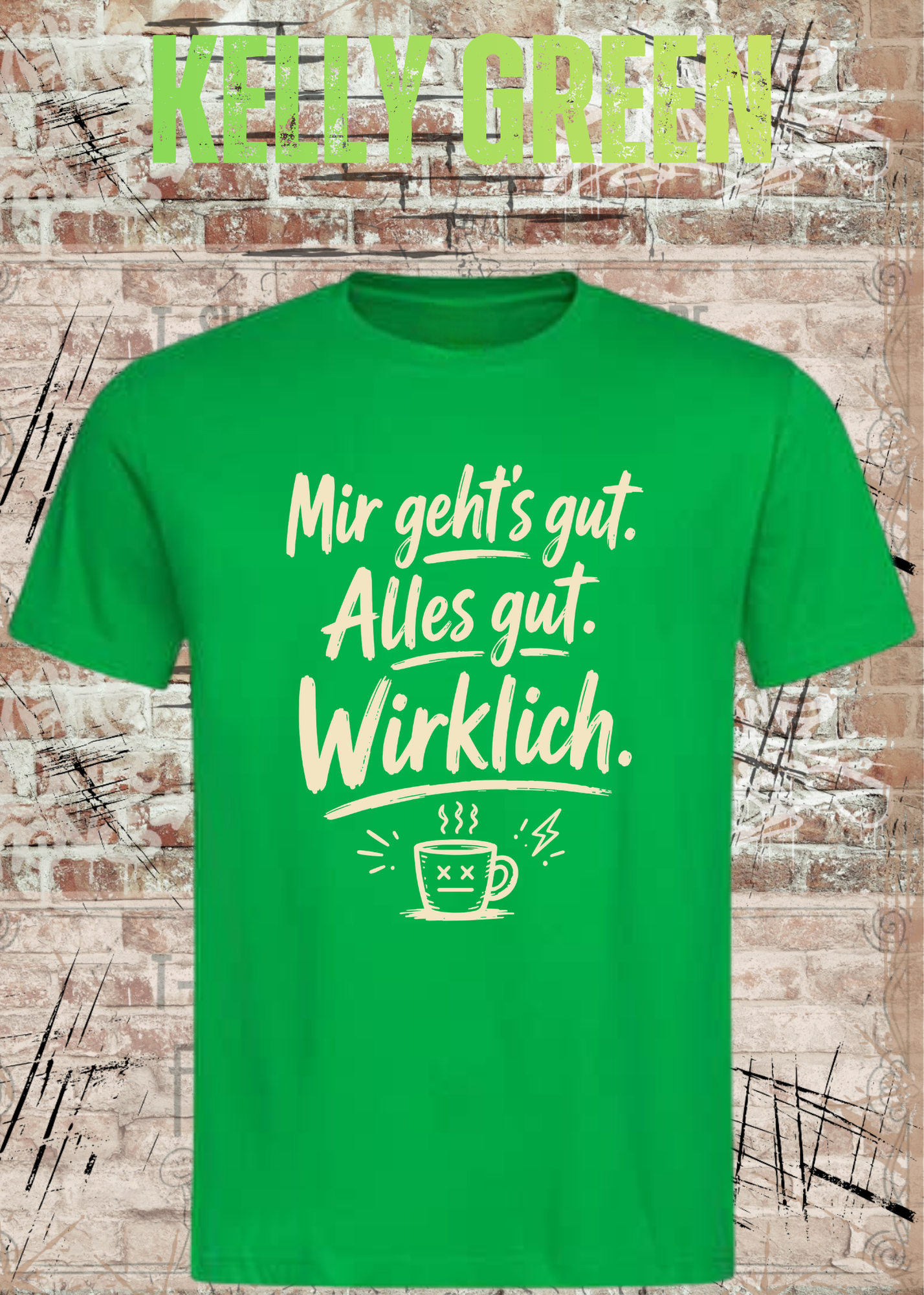 Mir geht’s gut. Alles gut. Wirklich. – Lustiges Kaffee T-Shirt