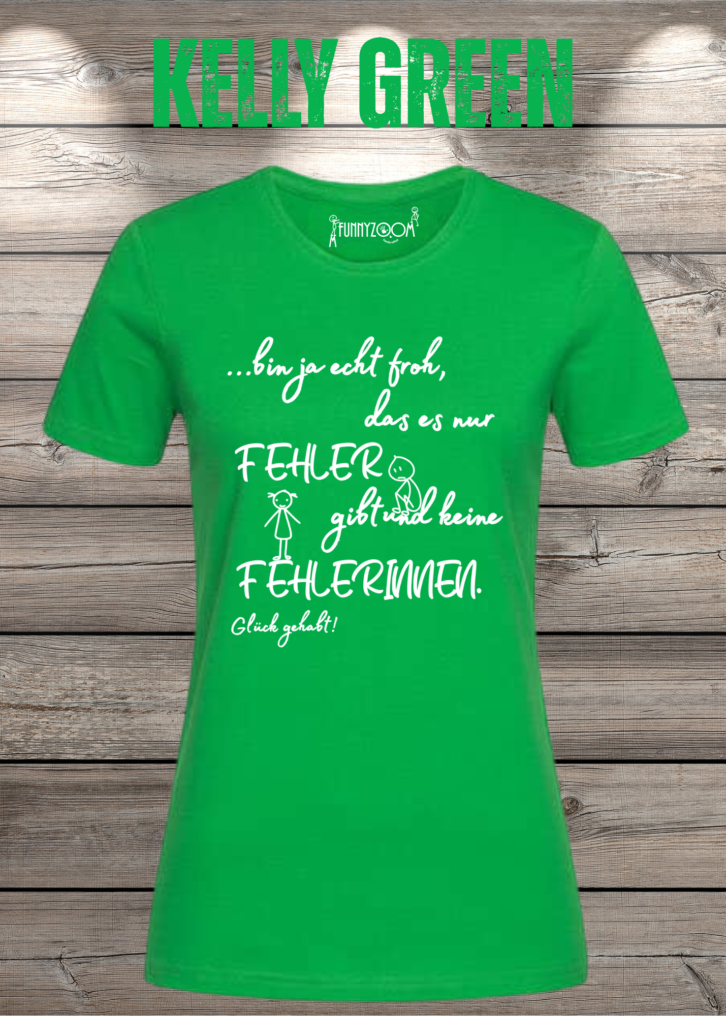 Damen T-Shirt 'Ich bin froh das es nur Fehler gibt und keine Fehlerinnen - Glück gehabt!'