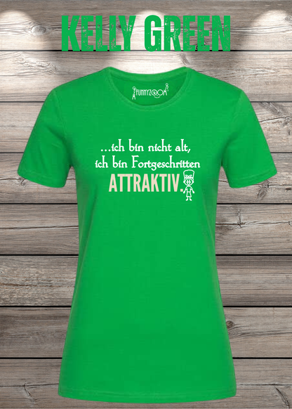 Ich bin nicht alt – ich bin fortgeschritten attraktiv! Damen T-Shirt in Kelly Green.