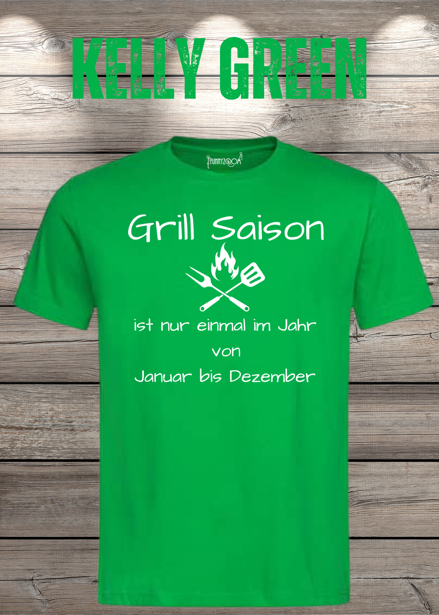 Grill Saison ist nur einmal im Jahr T-Shirt Januar bis Dezember Unisex