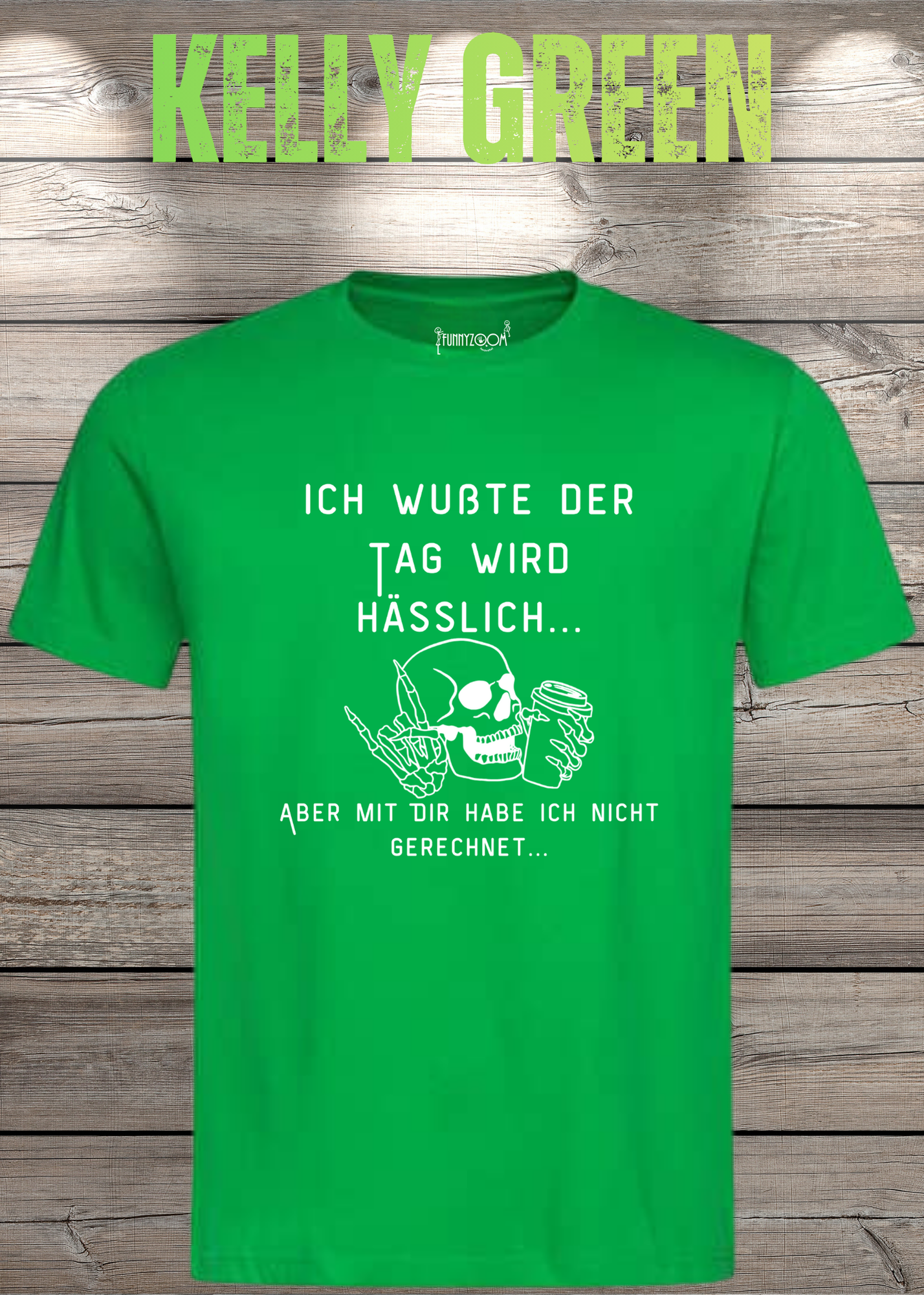 Ich wußte der Tag wird Hässlich Unisex T-Shirt - Witziger Spruch Geschenkidee