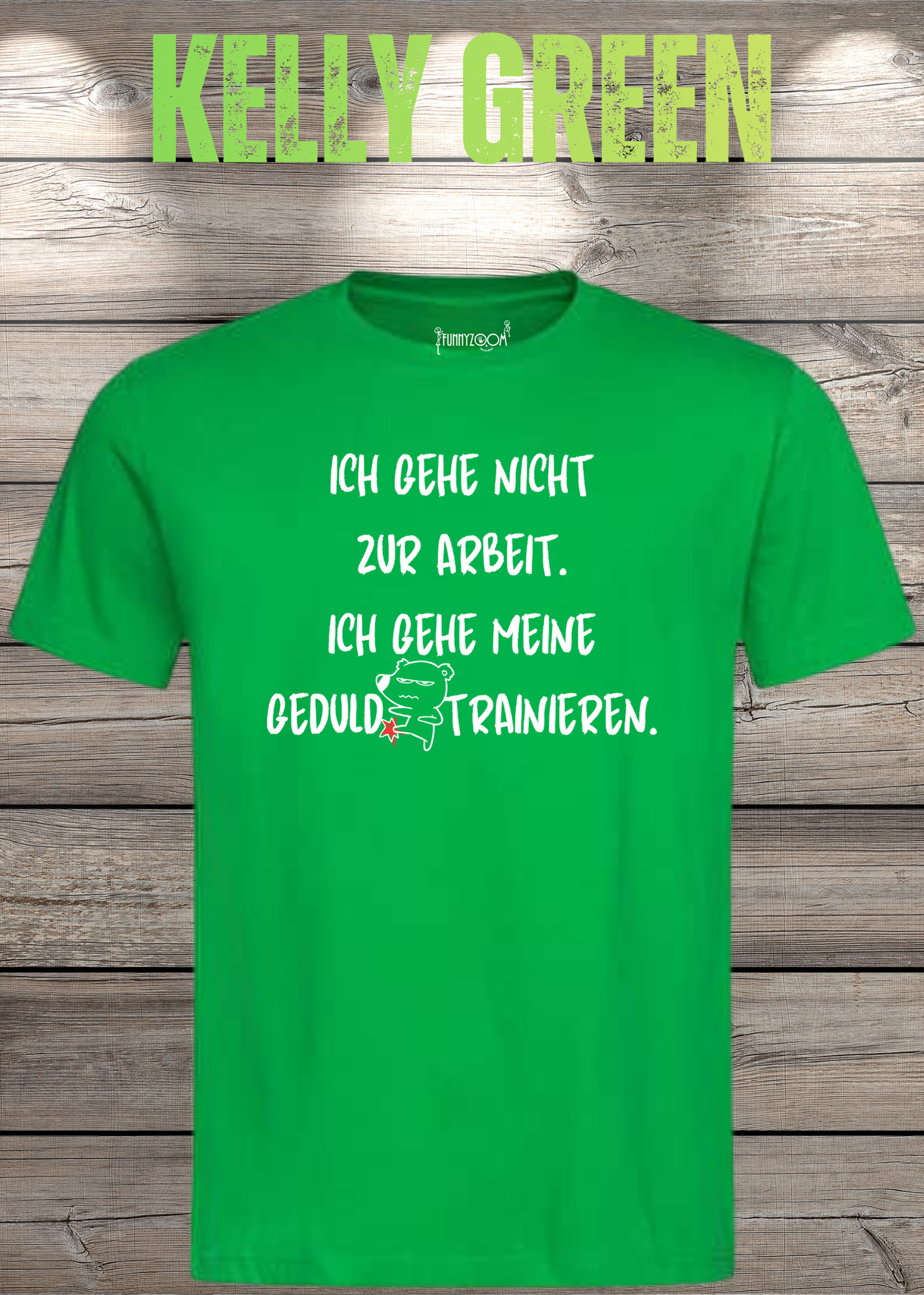 Ich gehe nicht Arbeiten, ich gehe meine Geduld trainieren T-Shirt - Witziges Statement Shirt - Lustiges Geschenk Unisex