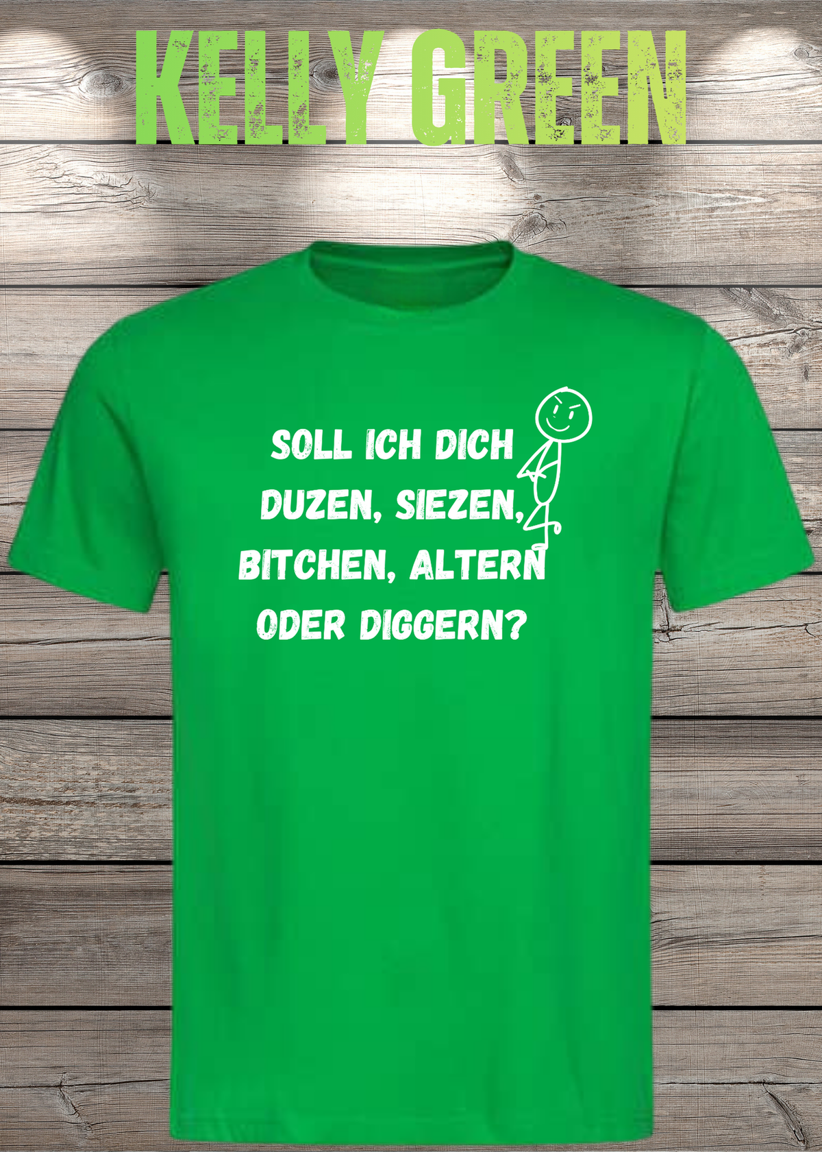 Unisex-T-Shirt „Duzen, Siezen, Bitchen oder Diggen?“ in Kelly Green.