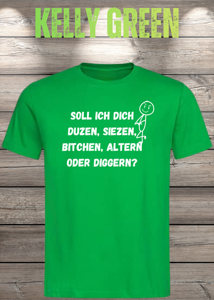 Unisex-T-Shirt „Duzen, Siezen, Bitchen oder Diggen?“ in Kelly Green.