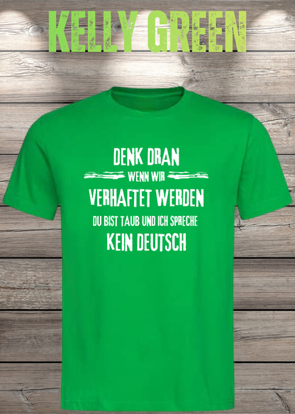 Denk dran: Du bist taub, ich spreche kein Deutsch – Freundschafts T-Shirt in Kelly Green.