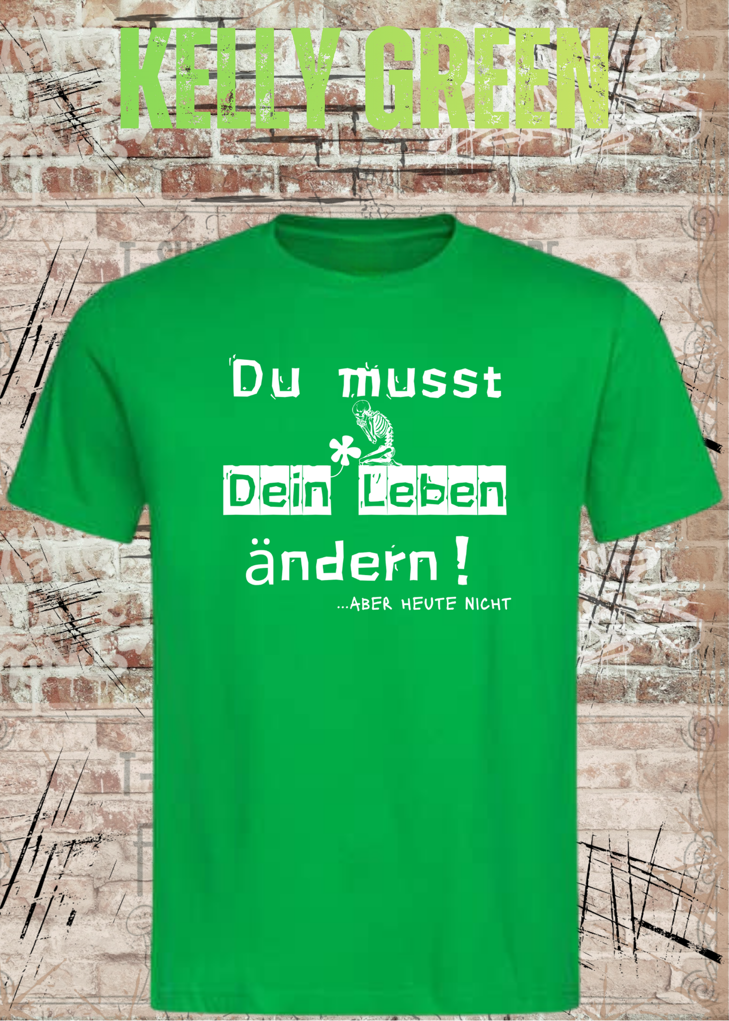 Du musst dein Leben ändern Shirt – …aber heute nicht Lustiges Statement T-Shirt